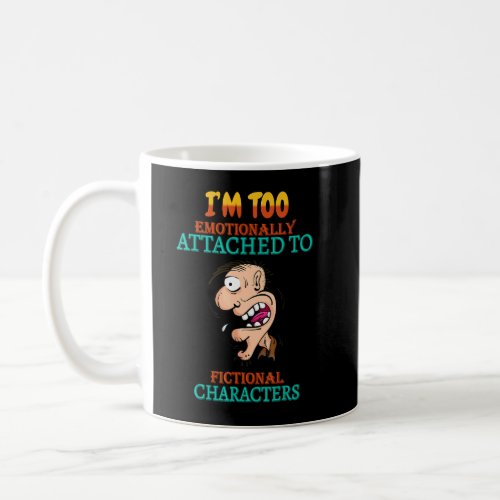 Attached To Fictional Characters Funny Sarcasm Quo Coffee Mug