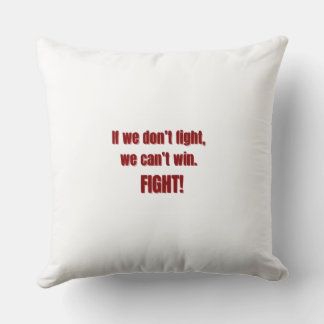 Attack Eyes – “If We Don’t Fight, We Can’t Win” Throw Pillow