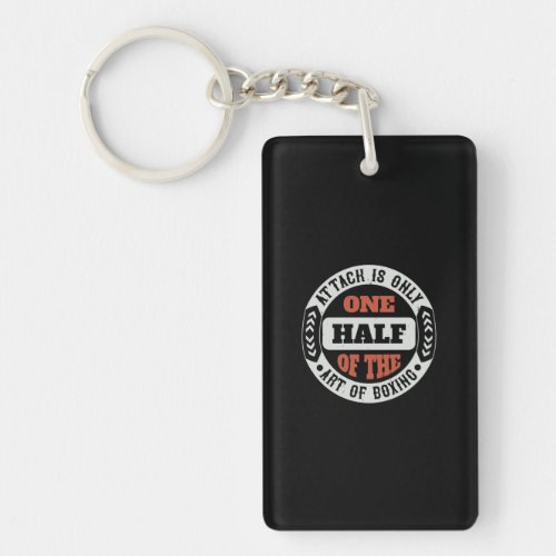 Attack Is Only One Half Of The Art Of Boxing 02 Keychain
