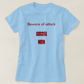 Attack Soccer Mom T-Shirt