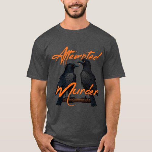 Attempted Murder Black Crows T_Shirt