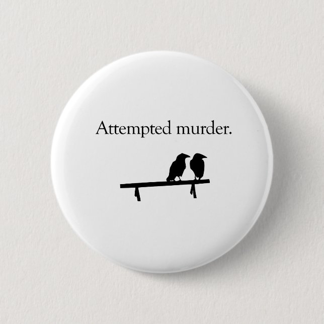 Attempted Murder Button (Front)