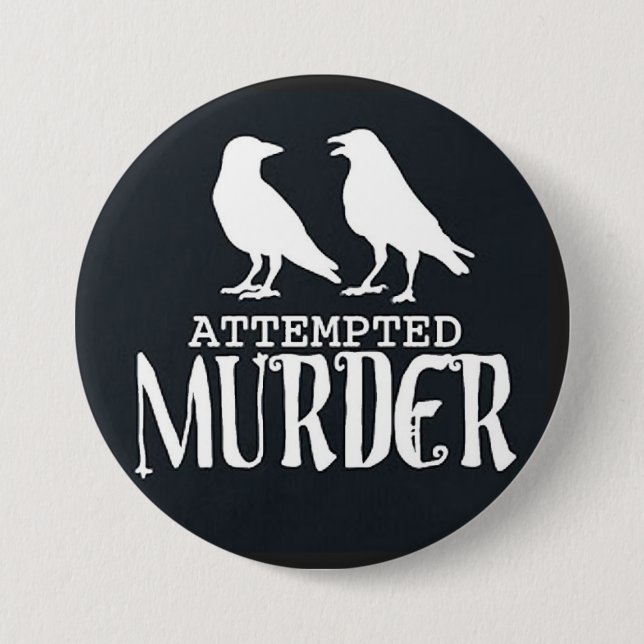 attempted murder button (Front)