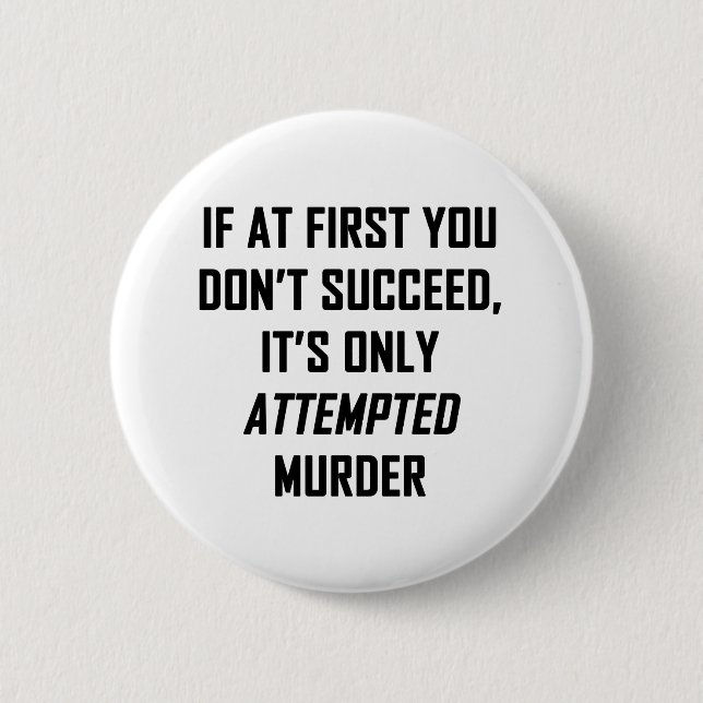 Attempted Murder Button (Front)