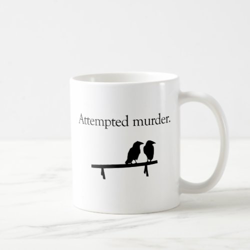 Attempted Murder Coffee Mug