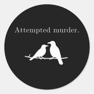 Attempted Murder Crow Pun Minimalist Dark Humor Classic Round Sticker