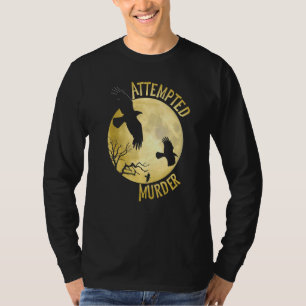 Attempted Murder   Crow Raven Corvid Pun T-Shirt