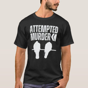 Attempted Murder Crows Ravens Bird  Crow On Tree B T-Shirt