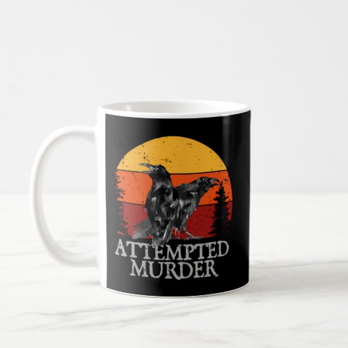 Attempted Murder Crows Ravens Crow Coffee Mug