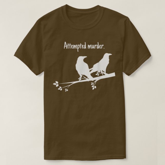 Attempted Murder Design  T-Shirt (Design Front)