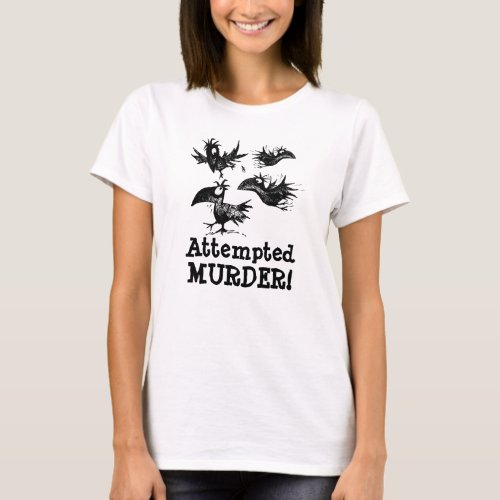 Attempted Murder Funny Crow Custom Quote T_Shirt