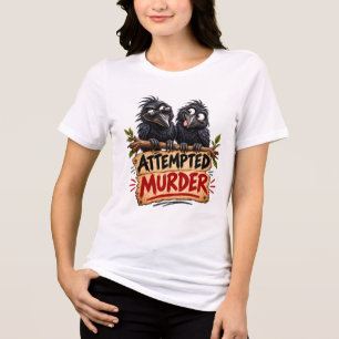 Attempted Murder Funny Crow Pun Tri-Blend Shirt