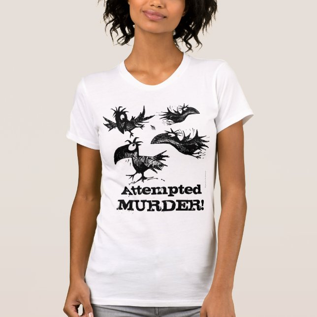 Attempted Murder! Funny Crow Saying T-Shirt (Front)