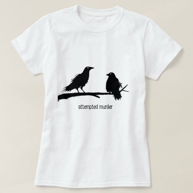 Attempted murder, murder of crows pun, ladies T-Shirt (Design Front)