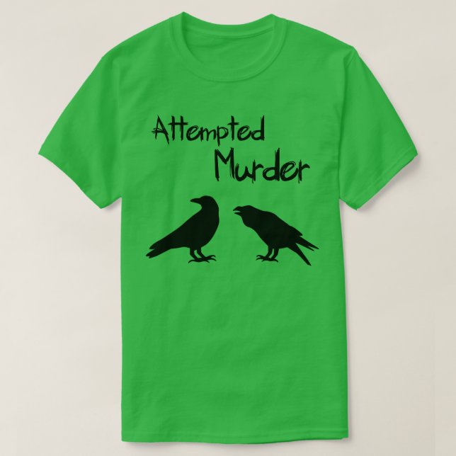 Attempted Murder of Crows T-Shirt (Design Front)