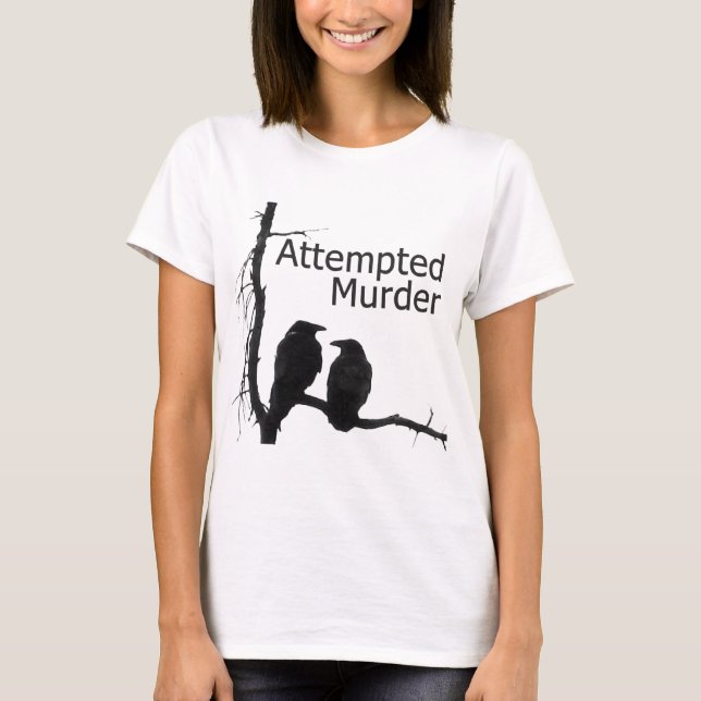 Attempted Murder T-Shirt (Front)