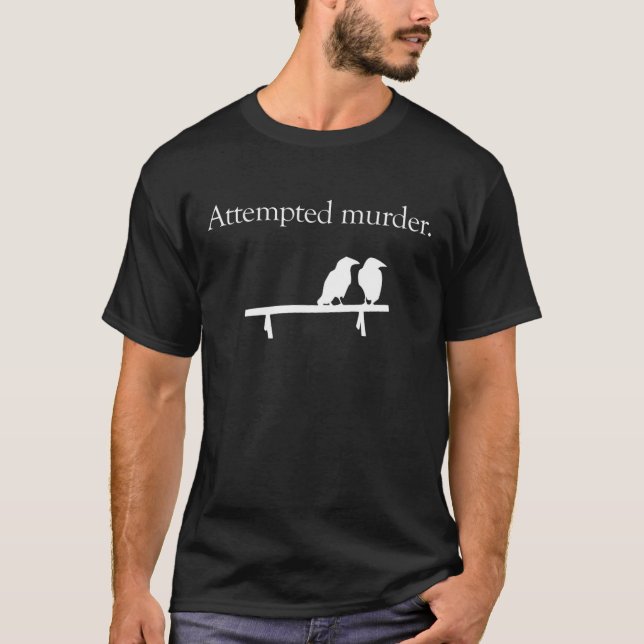 Attempted Murder  T-Shirt (Front)