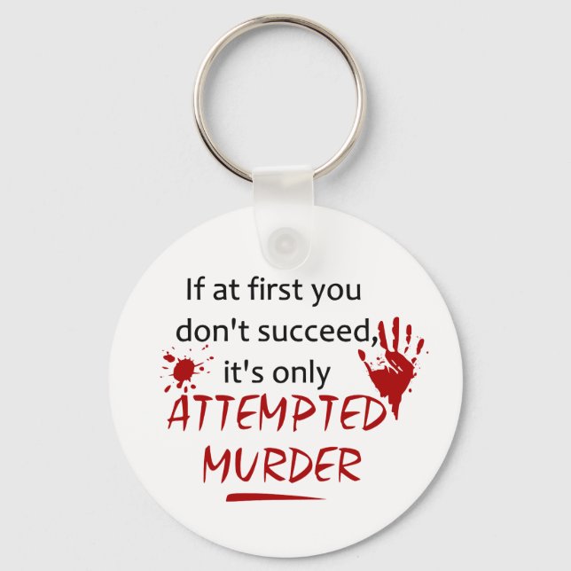 Attempted Murder True Crime Funny Keychain (Front)