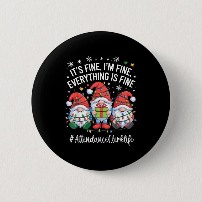 Attendance Clerk Gnome Everything Is Fine Funny Ch Button (Front)