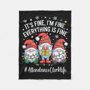 Attendance Clerk Gnome Everything Is Fine Funny Ch Fleece Blanket