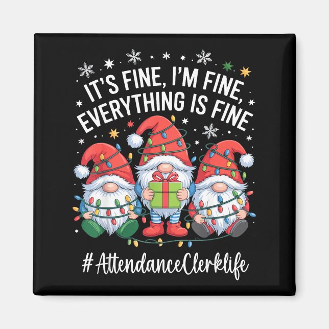 Attendance Clerk Gnome Everything Is Fine Funny Ch Magnet (Front)