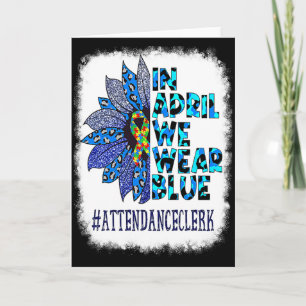 Attendance Clerk In April We Wear Blue Autism Awar Card