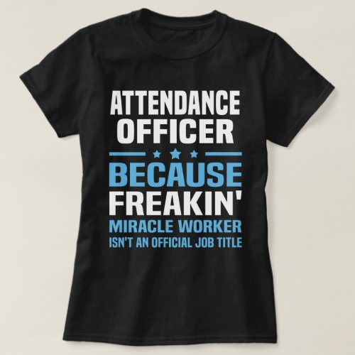 Attendance Officer T_Shirt