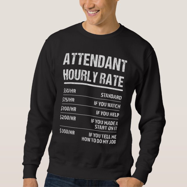 attendant Hourly Rate Sweatshirt (Front)
