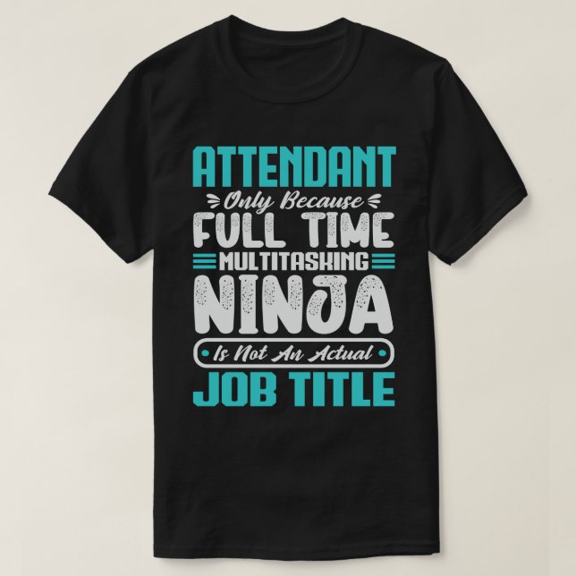 Attendant Multitasker Trainers Job Skill T-Shirt (Design Front)