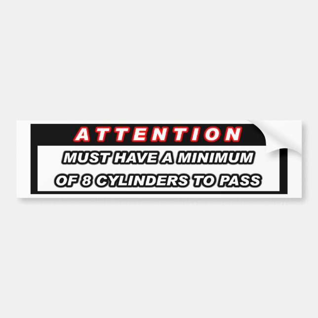 Attention 8 Cylinders Bumper Sticker (Front)