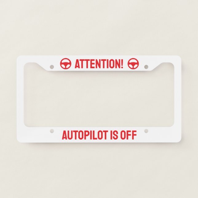 Attention Autopilot Off Self Driving Car Warning License Plate Frame (Front)