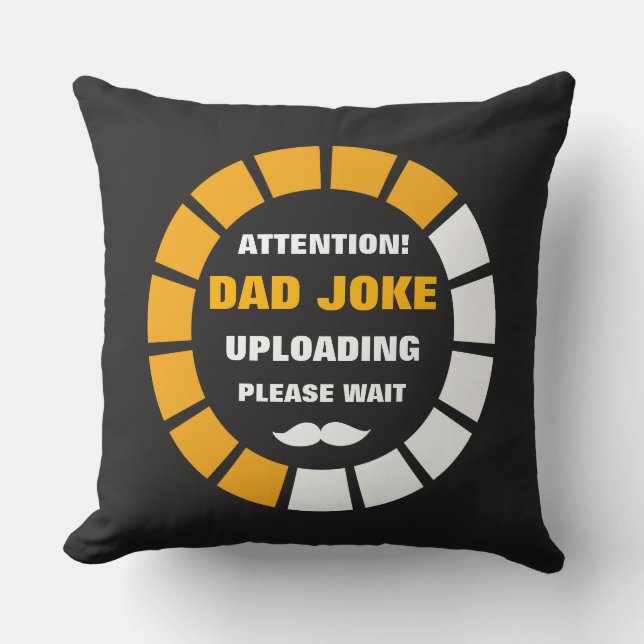 Attention! Dad Joke Uploading Please Wait Throw Pillow (Front)