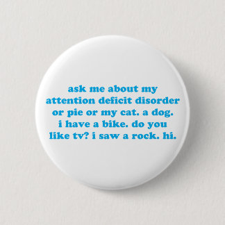 Attention deficit disorder humor button