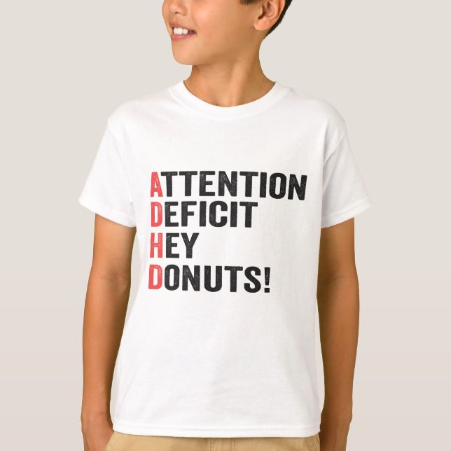 Attention Deficit Hey Donuts Adhd Neurodiversity  T-Shirt (Front)