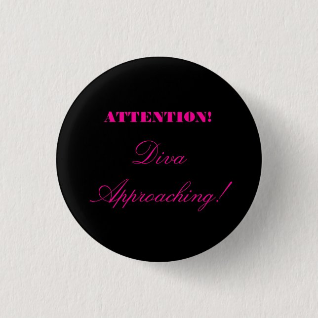"Attention! Diva Approaching!" Button (Front)