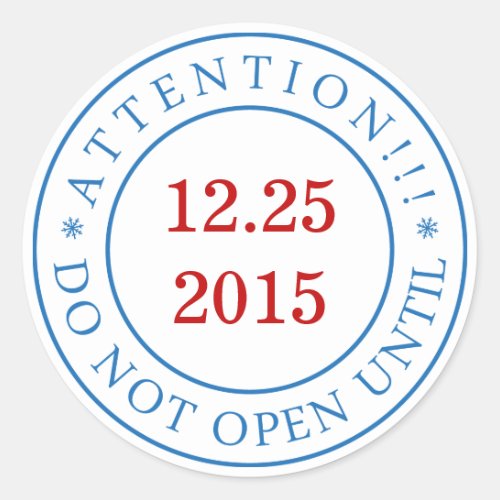 Attention Do Not Open Until_Seal_Change date Classic Round Sticker