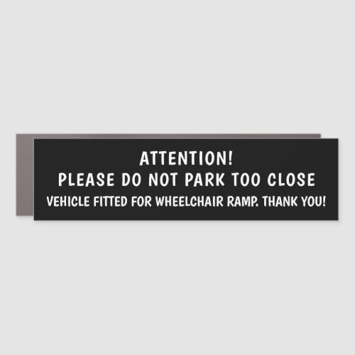 Attention _ Do Not Park Too Close _ Wheelchair Car Car Magnet