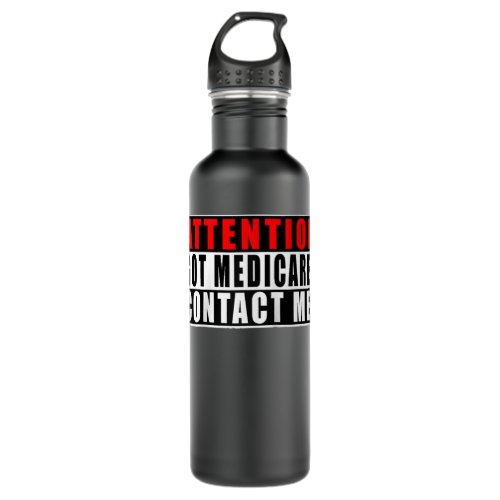 Attention Got Medicare Contact Me Funny Quotes Ins Stainless Steel Water Bottle