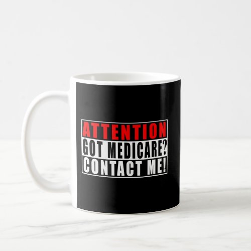 Attention Got Medicare Contact Me Quotes Insurance Coffee Mug