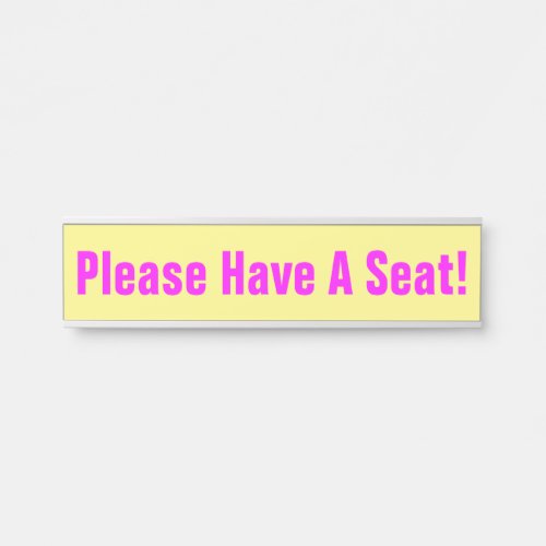 Attention_Grabbing Please Have A Seat Door Sign