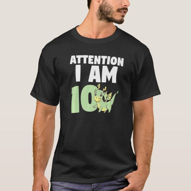 Attention I Am 10 Dragon Tenth Birthday Dragon T-Shirt (Front)