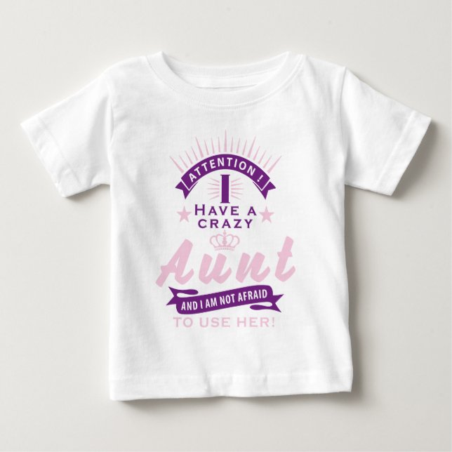 Attention i have a crazy aunt baby T-Shirt (Front)