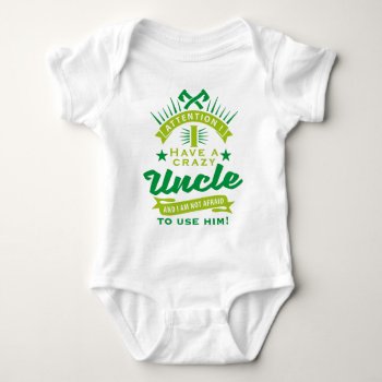 Attention I Have A Crazy Uncle Baby Bodysuit by Axel_67 at Zazzle