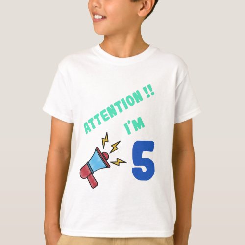 Attention Im 5_shirt for 5th birthday kids T_Shirt