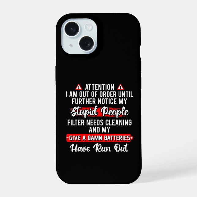 Attention Im Out Of Order Sarcastic Funny Gift iPhone 15 Case (Back)