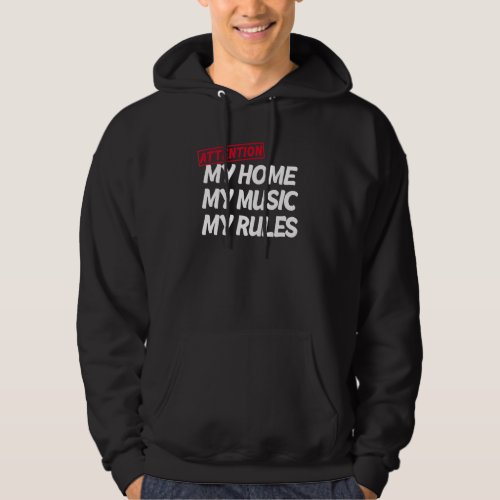 Attention My Home My Music My Rules House Property Hoodie