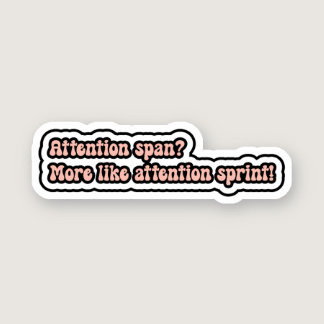 Attention span? More like attention sprint! ADHD Sticker