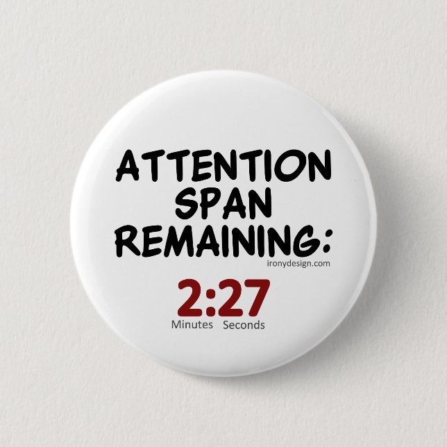 Attention Span Remaining: 2:27 Minutes Button (Front)