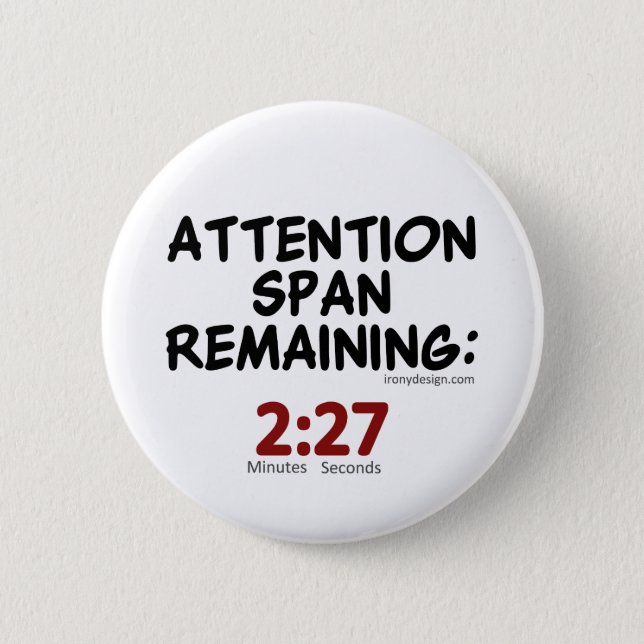 Attention Span Remaining: 2:27 Minutes Button (Front)