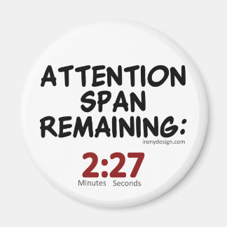 Attention Span Remaining: 2:27 Minutes Magnet